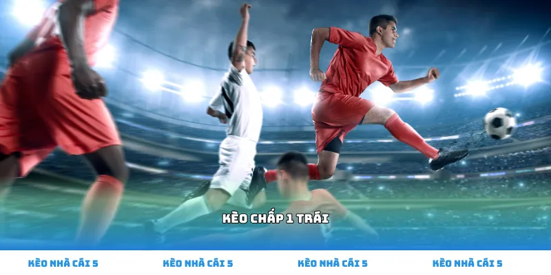 kèo chấp 1 trái