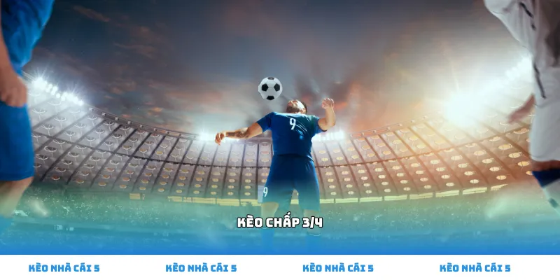 kèo chấp 3/4